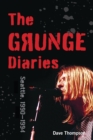 Grunge Diaries : Seattle, 1990-1994 - eBook