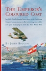 The Emperor's Coloured Coat : In Which Otto Prohaska, Hero of the Habsburg Empire, Has an Interesting Time While Not Quite Managing to Avert the First World War - Book