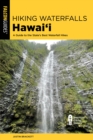 Hiking Waterfalls Hawai'i : A Guide to the State's Best Waterfall Hikes - Book