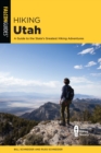 Hiking Utah : A Guide to Utah's Greatest Hiking Adventures - Book