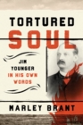 Tortured Soul : Jim Younger in His Own Words - Book