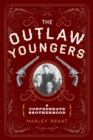 The Outlaw Youngers : A Confederate Brotherhood - Book