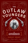 Outlaw Youngers : A Confederate Brotherhood - eBook