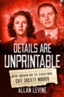 Details Are Unprintable : Wayne Lonergan and the Sensational Cafe Society Murder - eBook