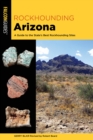 Rockhounding Arizona : A Guide to the State’s Best Rockhounding Sites - Book