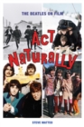 Act Naturally : The Beatles on Film - Book