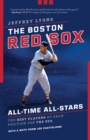 The Boston Red Sox All-Time All-Stars : The Best Players at Each Position for the Sox - Book