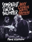 Sympathy for the Drummer : Why Charlie Watts Matters - Book