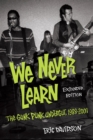 We Never Learn : The Gunk Punk Undergut, 1988-2001 - eBook
