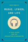 Music, Lyrics, and Life : A Field Guide for the Advancing Songwriter - Book