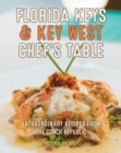 Florida Keys & Key West Chef's Table : Extraordinary Recipes from the Conch Republic - Book