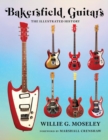 Bakersfield Guitars : The Illustrated History - eBook