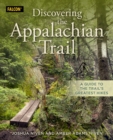 Discovering the Appalachian Trail : A Guide to the Trail's Greatest Hikes - Book