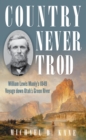 Country Never Trod : William Lewis Manly's 1849 Voyage down Utah's Green River - eBook