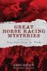 Great Horse Racing Mysteries : True Tales from the Track - Book
