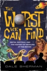 The Worst We Can Find : MST3K, RiffTrax, and the History of Heckling at the Movies - Book