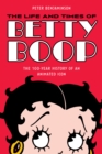 The Life and Times of Betty Boop : The 100-Year History of an Animated Icon - Book