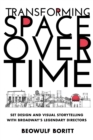 Transforming Space Over Time : Set Design and Visual Storytelling with Broadway’s Legendary Directors - Book