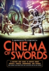 Cinema of Swords : A Popular Guide to Movies about Knights, Pirates, Barbarians, and Vikings (and Samurai and Musketeers and Gladiators and Outlaw Heroes) - eBook