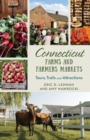Connecticut Farms and Farmers Markets : Tours, Trails and Attractions - Book