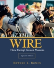 At the Wire : Horse Racing's Greatest Moments - Book