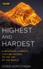Highest and Hardest : A Mountain Climber's Lifetime Odyssey to the Top of the World - eBook