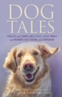 Dog Tales : Timeless and Compelling Stories about Man's and Woman's Best Friend and Companion - Book