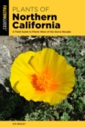 Plants of Northern California : A Field Guide to Plants West of the Sierra Nevada - eBook