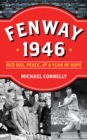 Fenway 1946 : Red Sox, Peace, and a Year of Hope - Book