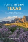 Scenic Driving Texas : Including Big Bend and Guadalupe Mountains National Parks - eBook
