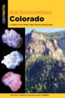 Rockhounding Colorado : A Guide to the State's Best Rockhounding Sites - eBook