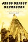 Jesus Christ Superstar : Behind the Scenes of the Worldwide Musical Phenomenon - Book