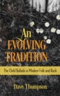An Evolving Tradition : The Child Ballads in Modern Folk and Rock Music - Book