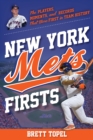 New York Mets Firsts : The Players, Moments, and Records That Were First in Team History - Book