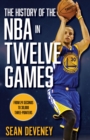 History of the NBA in Twelve Games : From 24 Seconds to 30,000 3-Pointers - eBook