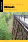 Best Rail Trails Illinois : Accessible and Car-free Routes for Walking, Running, and Biking - Book