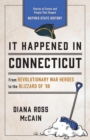 It Happened in Connecticut : Stories of Events and People That Shaped Nutmeg State History - eBook
