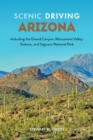 Scenic Driving Arizona : Including the Grand Canyon, Monument Valley, Sedona, and Saguaro National Park - eBook