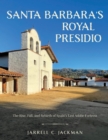 Santa Barbara's Royal Presidio : The Rise, Fall, and Rebirth of Spain's Last Adobe Fortress - eBook