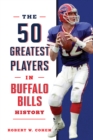 The 50 Greatest Players in Buffalo Bills History - Book