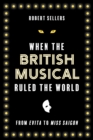 When the British Musical Ruled the World - eBook