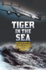 Tiger in the Sea : The Ditching of Flying Tiger 923 and the Desperate Struggle for Survival - Book