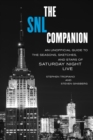 The SNL Companion : An Unofficial Guide to the Seasons, Sketches, and Stars of Saturday Night Live - Book