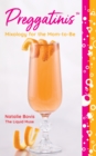 Preggatinis™ : Mixology for the Mom-to-Be - Book