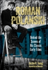 Roman Polanski : Behind the Scenes of His Classic Early Films - eBook