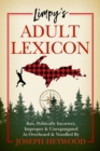 Limpy's Adult Lexicon : Raw, Politically Incorrect, Improper & Unexpurgated As Overheard & Noodled - eBook