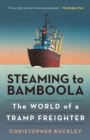 Steaming to Bamboola : The World of a Tramp Freighter - Book
