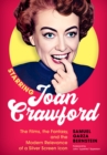 Starring Joan Crawford : The Films, the Fantasy, and the Modern Relevance of a Silver Screen Icon - eBook
