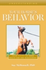 Understanding Your Horse's Behavior : Your Guide to Horse Health Care and Management - Book