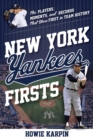 New York Yankees Firsts : The Players, Moments, and Records That Were First in Team History - eBook